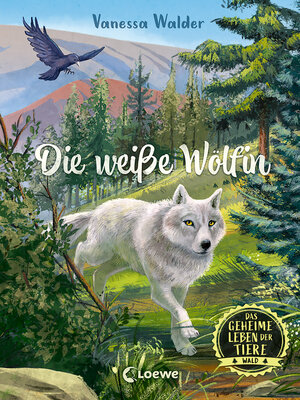 cover image of Das geheime Leben der Tiere (Wald, Band 1)--Die weiße Wölfin